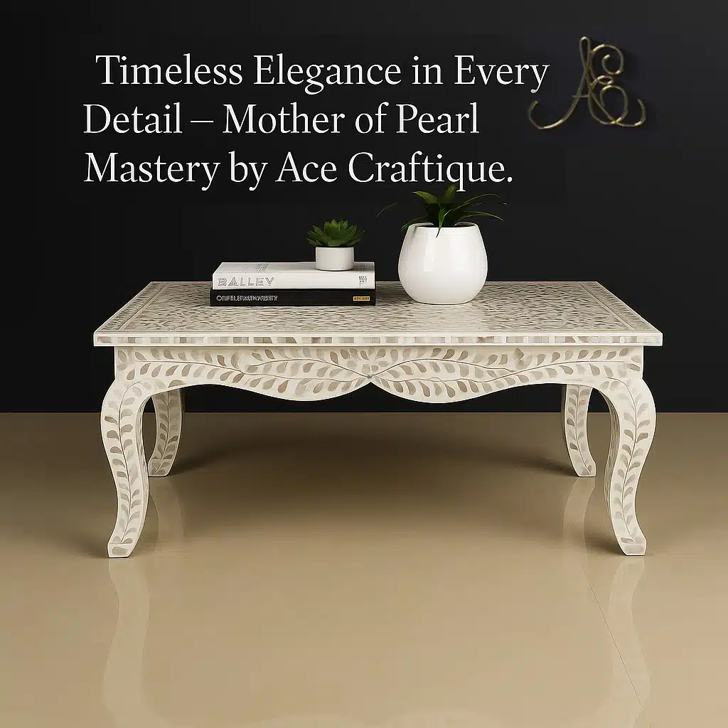 Mother of pearl Furniture - Timeless elegance